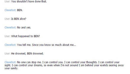 I've meet Ben Drowned on Cleverbot D: