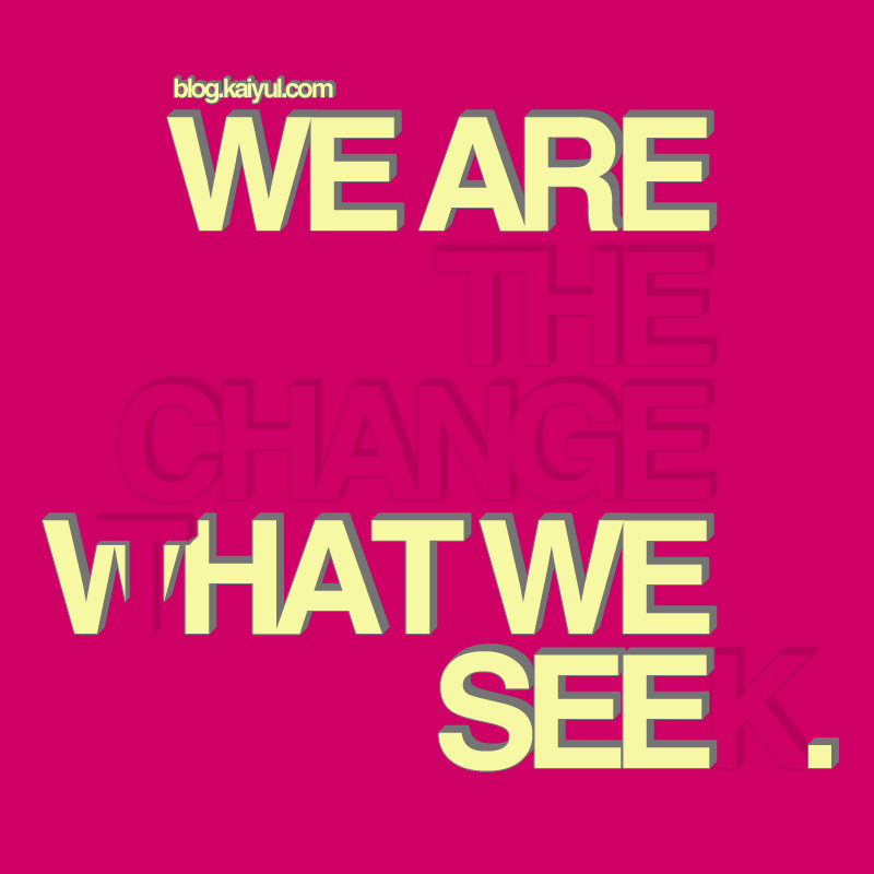 we are what we see .