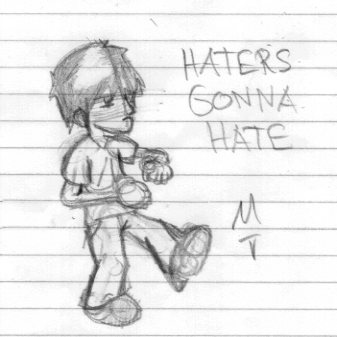 HATERS GONNA HATE