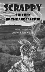 Scrappy, Chicken of the Apocalypse by ArdenEllenNixon