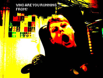 WHO ARE YOU RUNNING FROM?