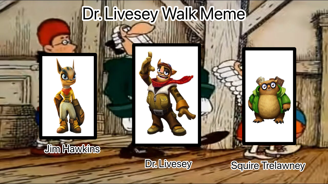 Dr Livesey Walk Filled meme by MrDimensionIncognito on DeviantArt