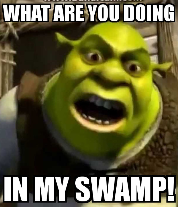 What Are You Doing In My Swamp Download What-are-you-doing-in-my-swamp by garretfox93 on DeviantArt