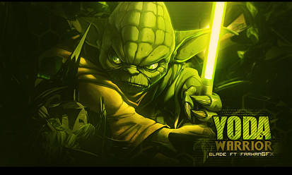 Yoda Warrior [collab Blade Ft FarhanGFX]