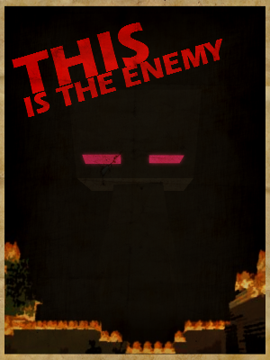 Minecraft Propaganda Poster: The Enemy by 8-BitSpider on DeviantArt