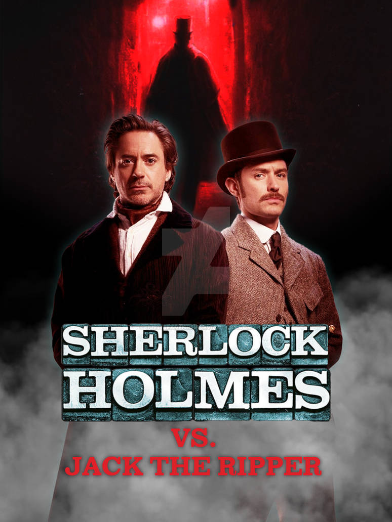 Sherlock Holmes vs. Jack The Ripper by Justiceavenger on DeviantArt