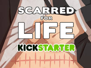 Scarred for Life Kickstarter