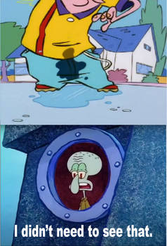 Squidward Didn't Need To See Eddy's Sprayed Pants