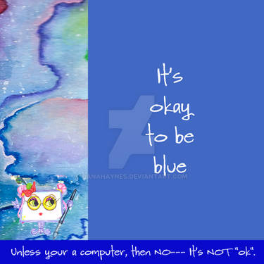 It's Okay To Be Blue