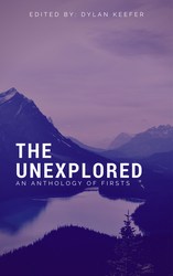 The Unexplored: An Anthology of Firsts
