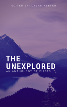 The Unexplored: An Anthology of Firsts