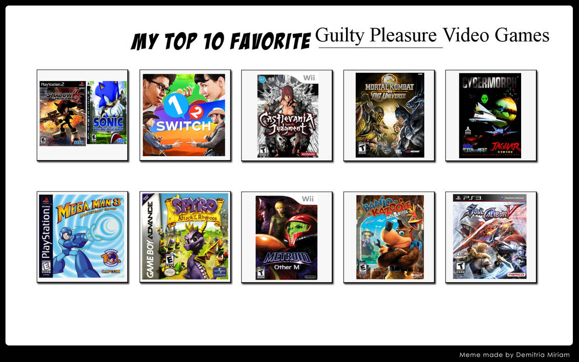 Top 10 Guilty Pleasure Video Games by ForestTheGamer on DeviantArt