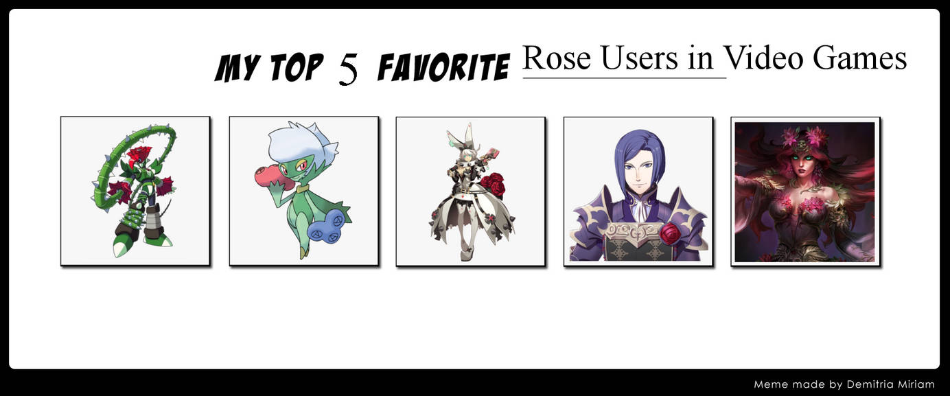 Top 5 Rose Users in Video Games by ForestTheGamer on DeviantArt