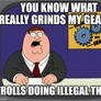 You know what really grinds my gears?