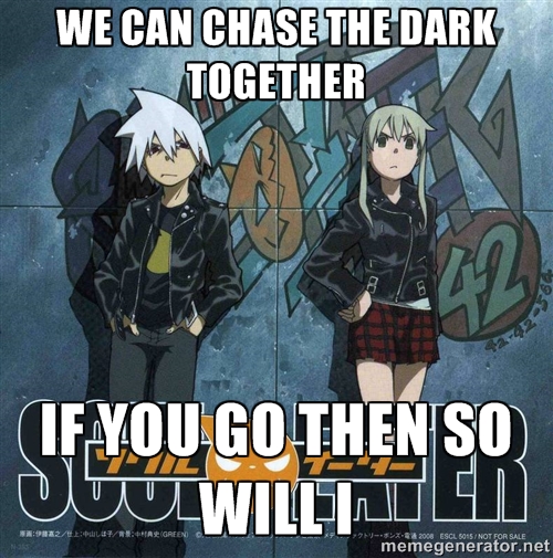 We can chase the dark together