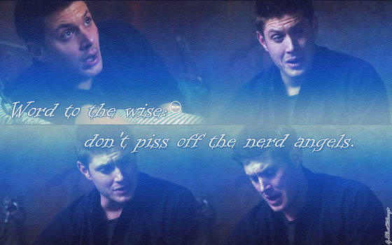 Dean - Don't piss off nerd angels