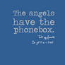 The Angels Have The Phonebox.