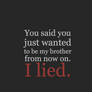 I lied.