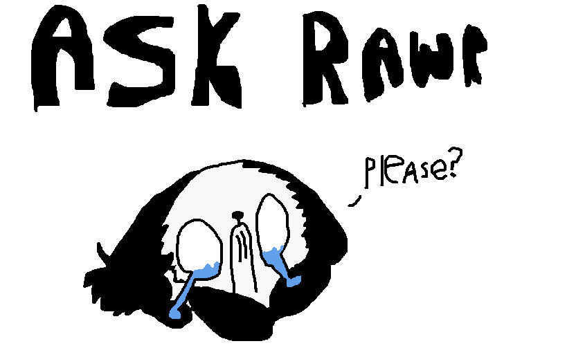 Ask Rawr! (Always Open)