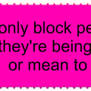 I only block rude/mean people Stamp