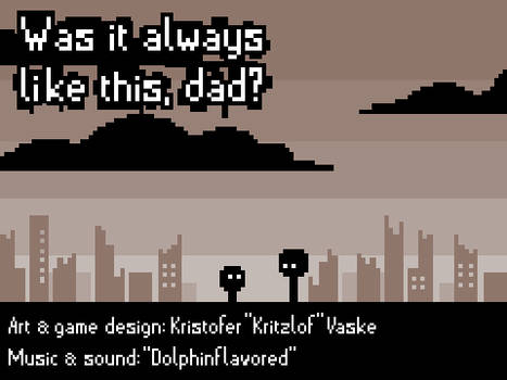 Was it always like this, dad? - Game