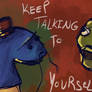 Keep talking to yourself