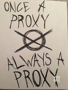 ONCE A PROXY.. ALWAYS A PROXY by itzcarmenart on DeviantArt