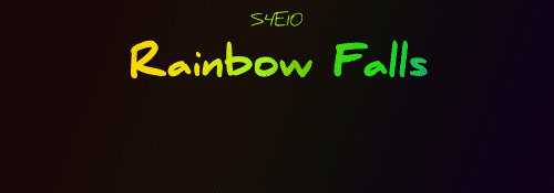 S4E10, Rainbow Falls -- Deleted Scene