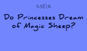 S5E13, Princesses / Magic Sheep -- Deleted Scene