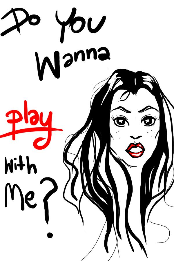 Do you want to play with me?