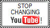 STOP CHANGING YOUTUBE by sweetietweety111