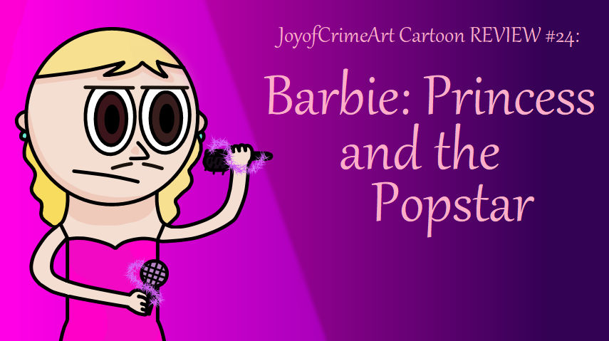 Barbie: Princess and the Popstar REVIEW: by JoyofCrimeArt on DeviantArt