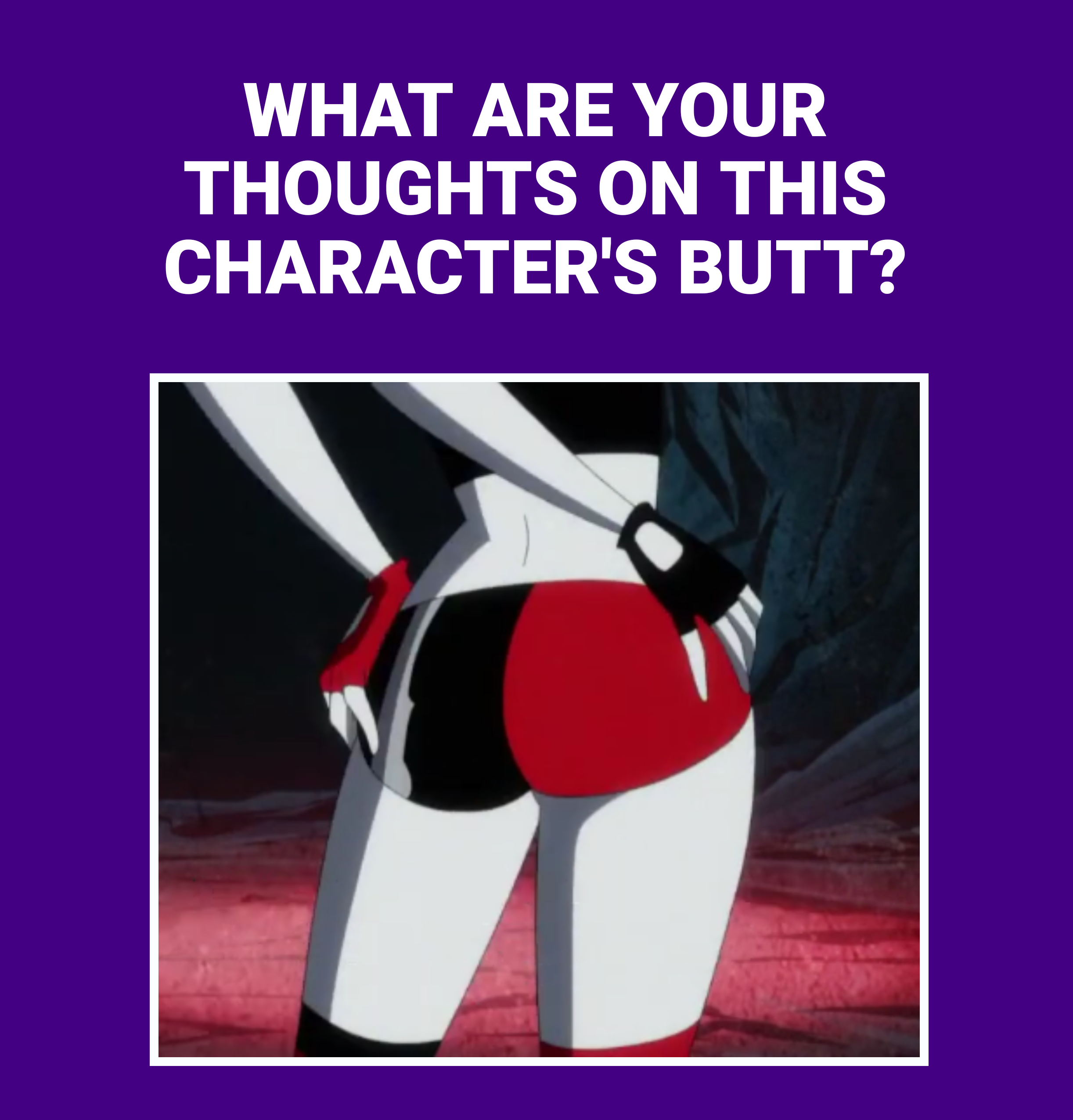 What are Your Thoughts on Harley Quinn's Butt? by vWXYZxx00233 on