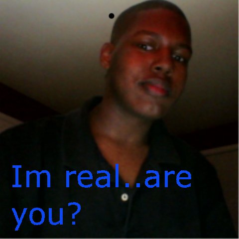Im real are you?