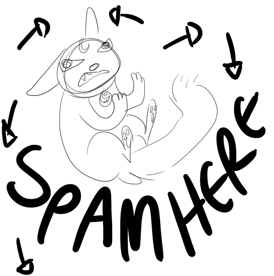 Spamming Deviantart SPAM ME by The-F0X on DeviantArt
