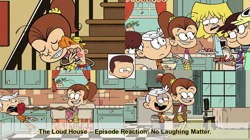 No Laughing Matter (The Loud House): A Reaction. by Justsomeordinarydude on...