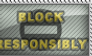 Block Responsibly