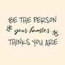 Be The Person...