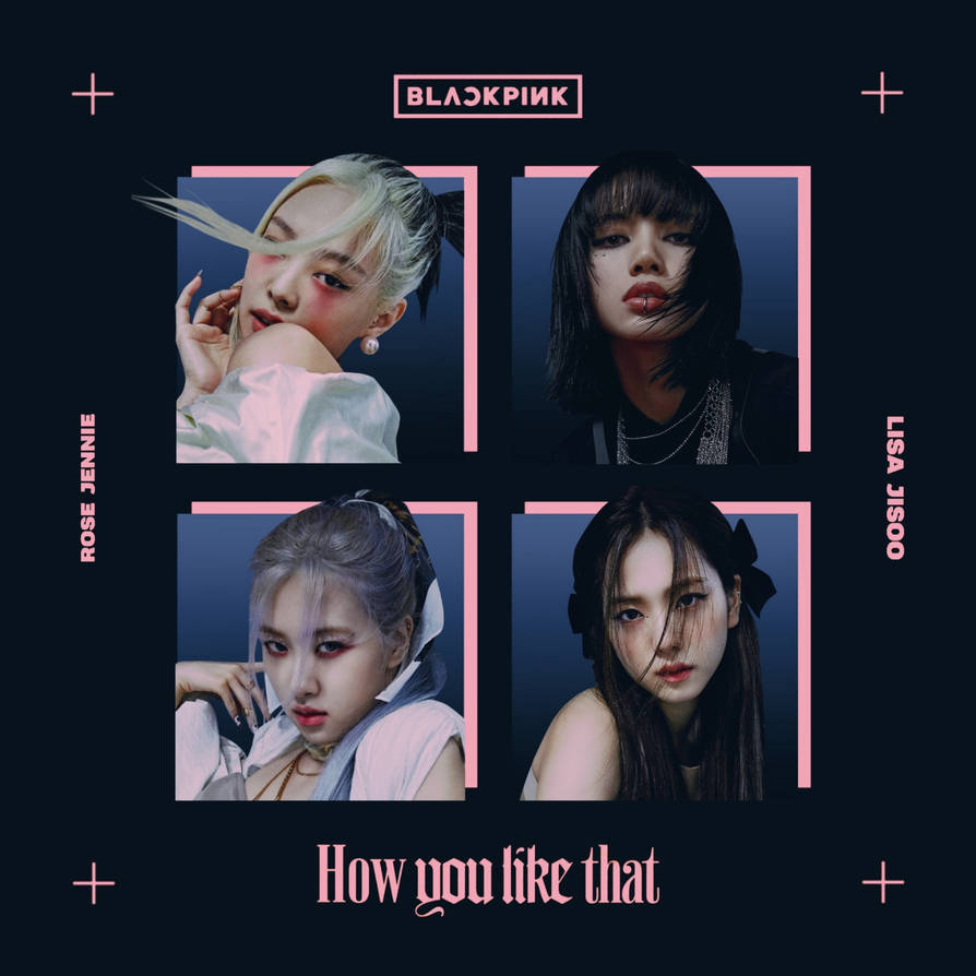 BLACKPINK HOW YOU LIKE THAT album cover #1 by LEAlbum on DeviantArt