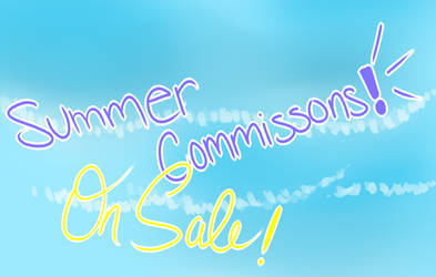 ON SALE! SUMMER COMMISSIONS!