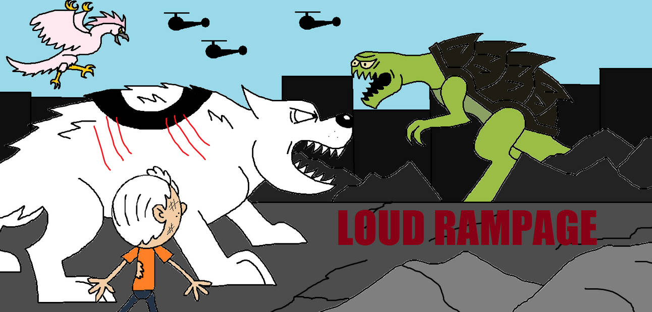 Loud House Rampage by Syfyman2XXX on DeviantArt