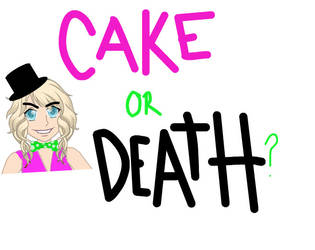 Cake or Death?