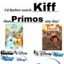 i'd rather watch kiff than primos anyday