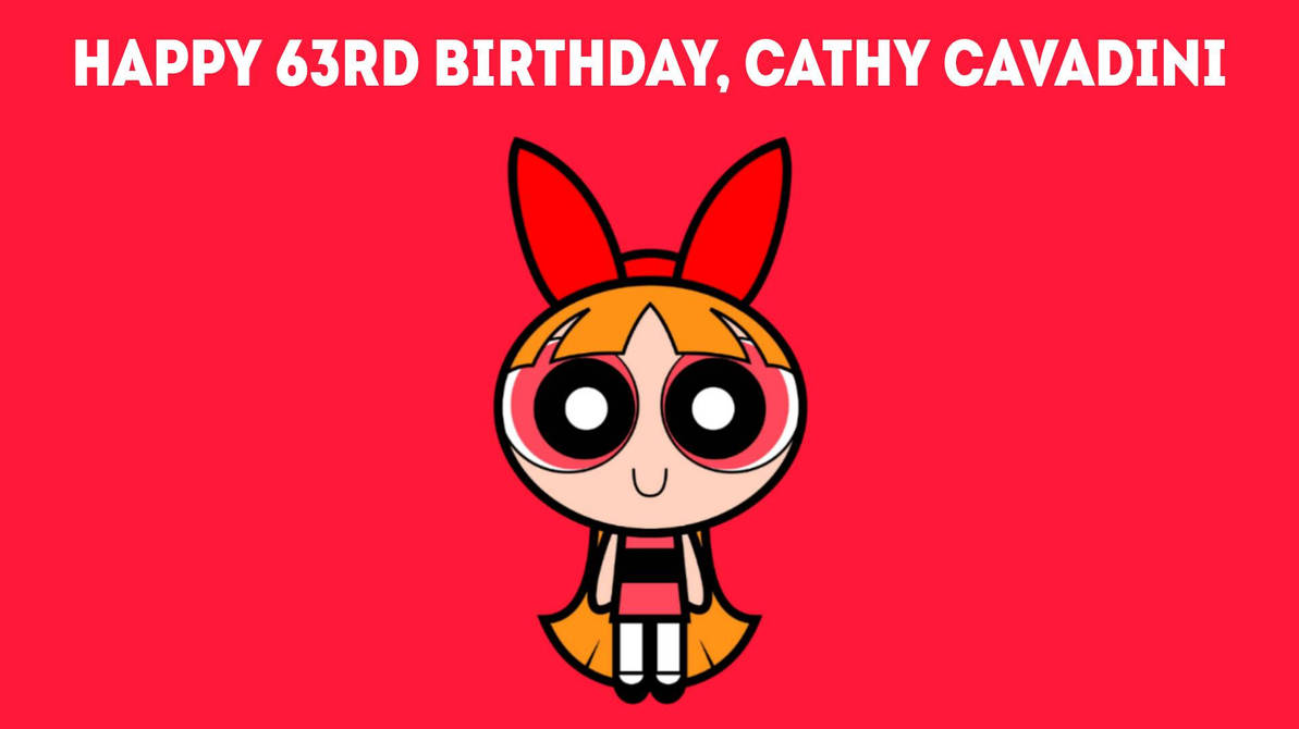 Happy 63rd Birthday, Cathy Cavadini by Ptbf2002 on DeviantArt