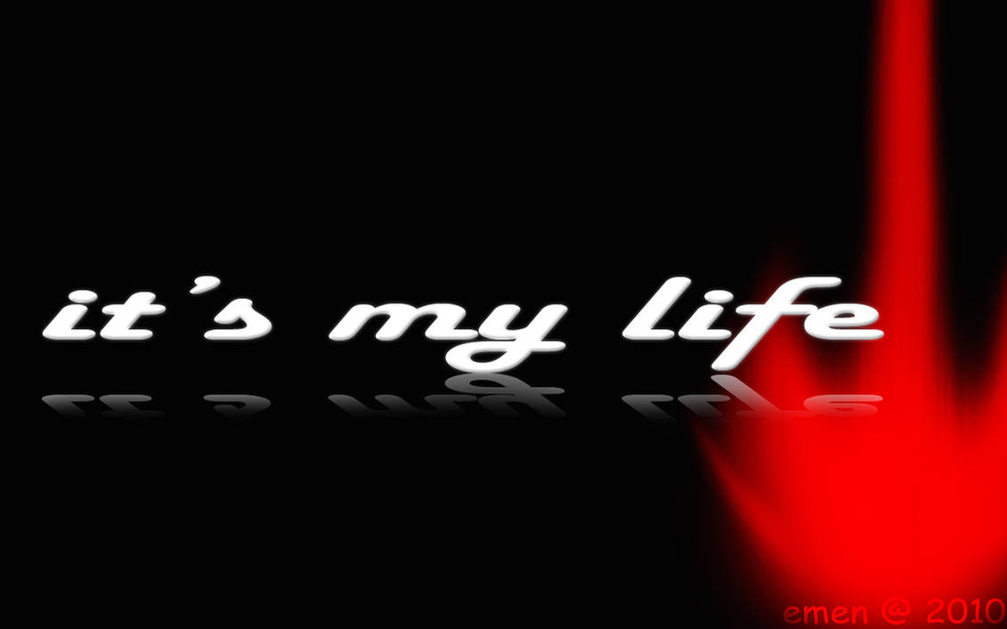 My life filled. My Life картинки. Надпись its my Life. Обои its my Life. Its my Life картинки.