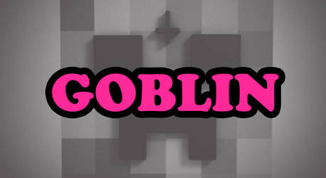 GOBLIN - Creeper