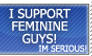 I Support Feminine Guys