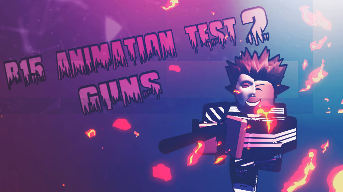R15 Animation test GUNS by XxrockatackxX on DeviantArt