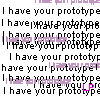 I have your prototype