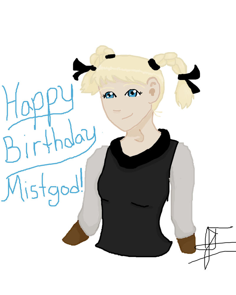 Happy Birthday Mistgod!